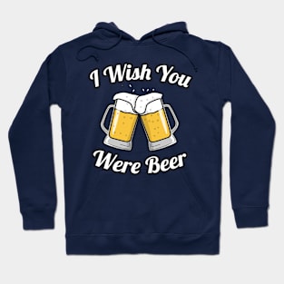 I wish you were beer Hoodie